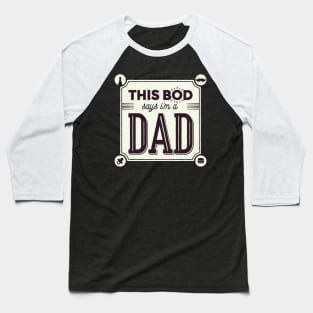 This Bod says im a dad Baseball T-Shirt